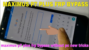 maximus p7 plus frp bypass/p7 plus google account/gp p7 plus frp/p7 plus frp bypass