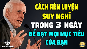 Tư Duy Bậc Thầy: Cách Rèn Luyện Suy Nghĩ Trong 3 Ngày Để Đạt Mục Tiêu Của Bạn | Động Lực Từ Jim Rohn