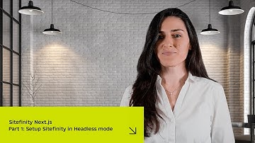 Sitefinity Next.js | Part 1: Set up Sitefinity in Headless mode