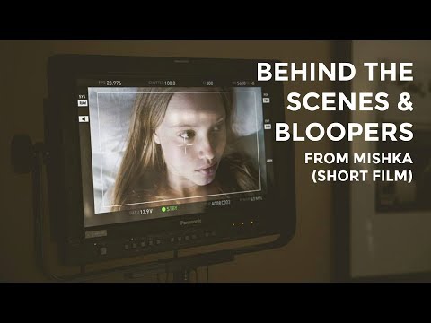 MISHKA (short film): Bloopers / Behind the Scenes Video