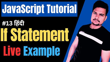 If statement in JavaScript | IF Else in JavaScript | JavaScript Tutorial | Part - 13
