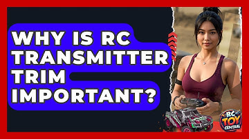 Why Is RC Transmitter Trim Important? - RC Toy Central