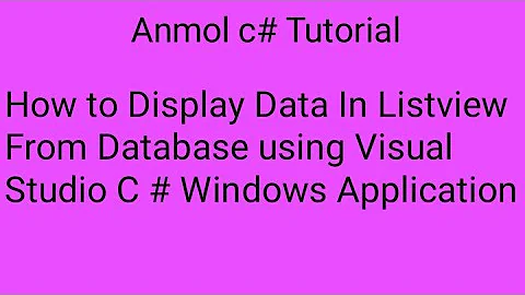 C# How to Display Data | View Data | In Listview From Database Tables using c# | Anmol c# Tutorial