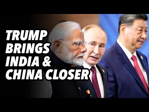 Thumbnail for Trump White House brings India and China closer