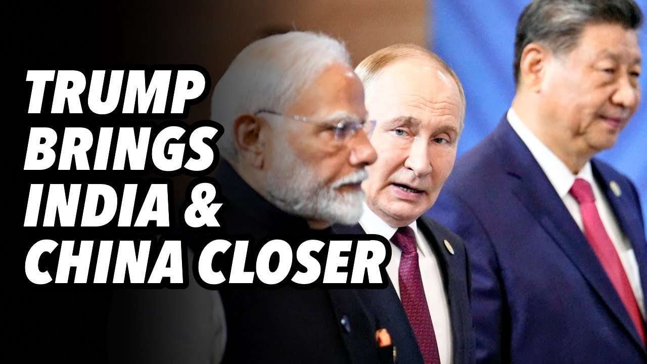 Trump White House brings India and China closer