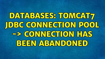 Databases: Tomcat7 JDBC connection pool -＞ Connection has been abandoned