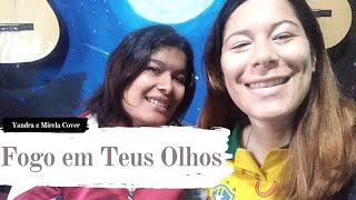 Fogo em Teus Olhos-Louvor IIR (Yandra e Mirela cover)