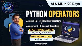 Python Relational & Logical Operators | Assignment 7 & 8 | # AI & ML in 90 Days #CodeWithJiten