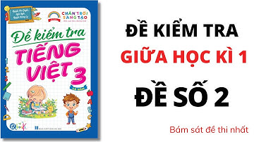 ĐỀ SỐ 2 - ĐỀ KIỂM TRA GIỮA HỌC KÌ 1 | Tiếng Việt Lớp 3 | Chân Trời Sáng Tạo | Cô Uyển Uyển
