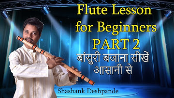 Flute Lesson for Beginners Part 2 By Shashank Deshpande