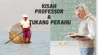 Kisah Inspiratif | Sang Profesor & Si Tukang Perahu