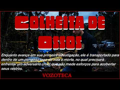 Video *COLHEITA DE OSSOS* | LIVRO EM MP3, NARRAÇÃO 100% HUMANA | #Policial #Vozoteca