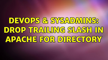 DevOps & SysAdmins: Drop trailing slash in apache for directory