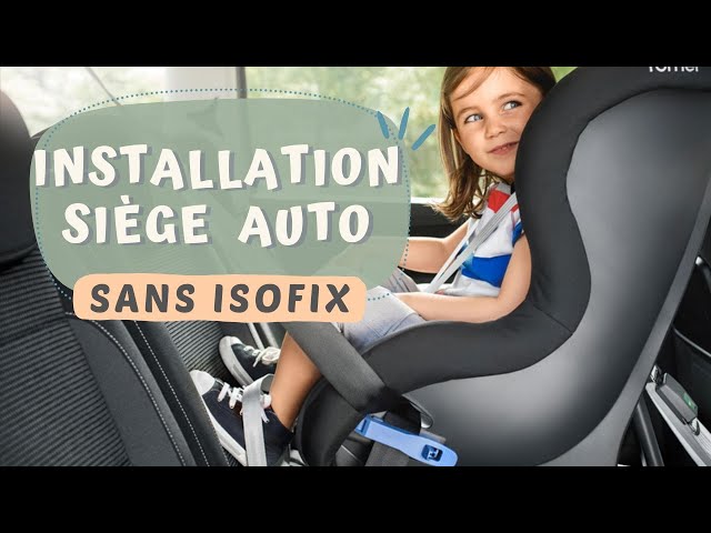 Comment installer une base ISOFIX ou un siège auto ISOFIX ?