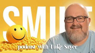 Make someone Smile - Podcast with Luke Sayer