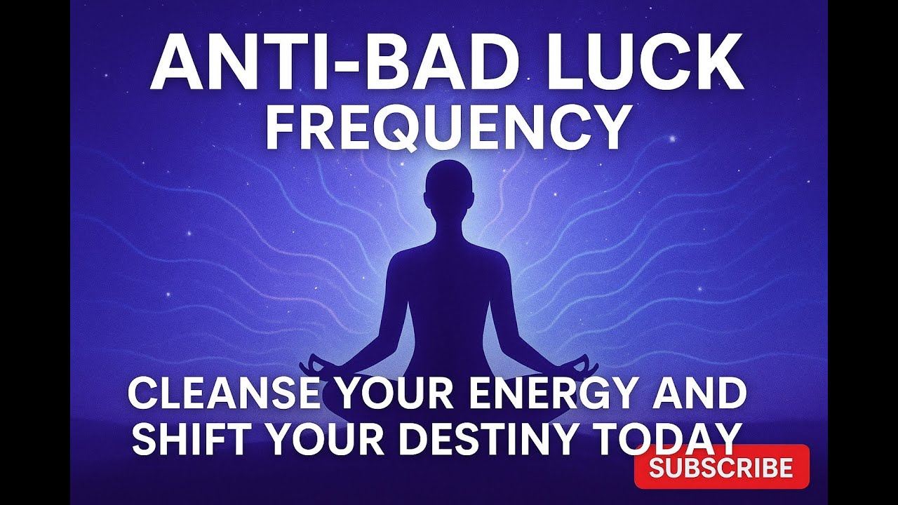 Anti-Bad Luck Frequency | Cleanse Your Energy and Shift Your Destiny Today