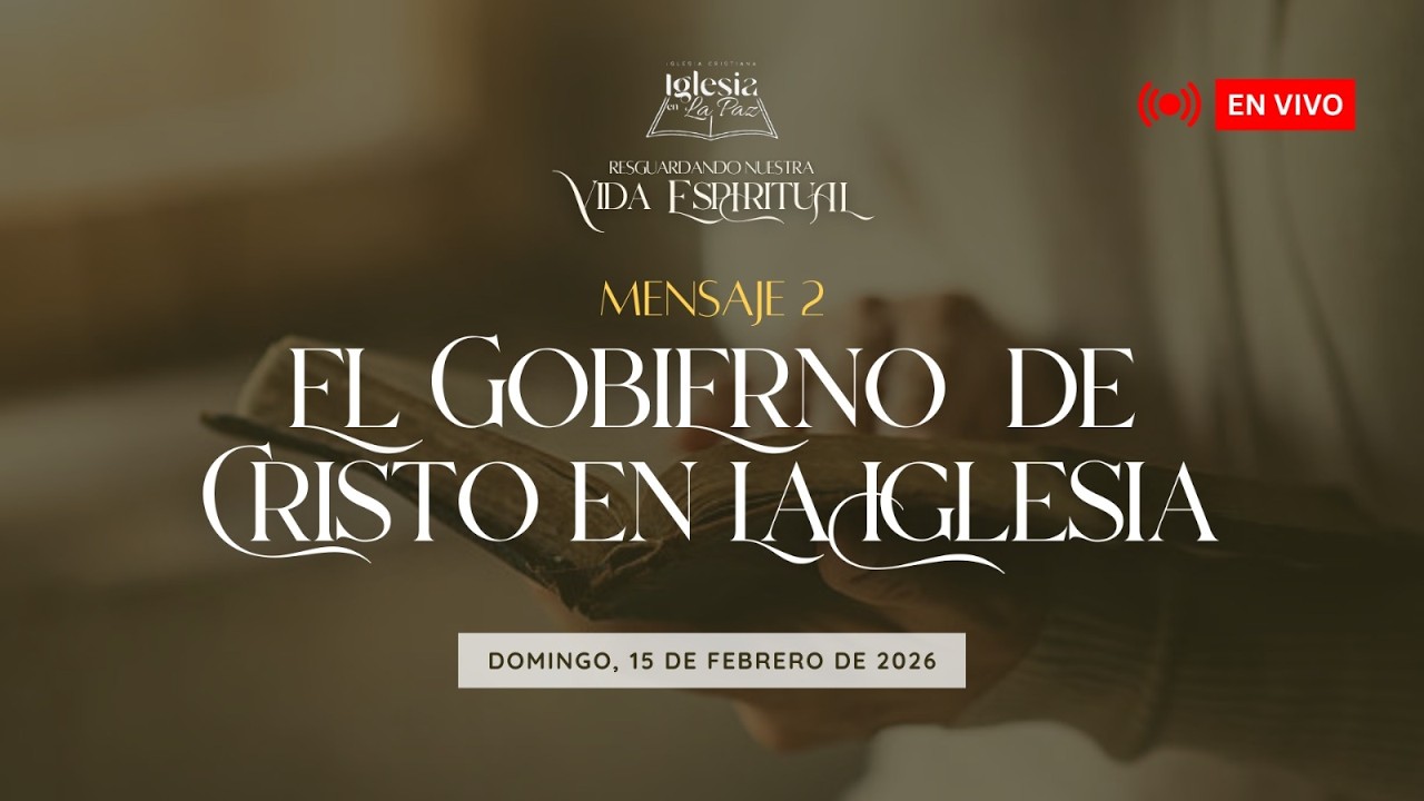 Resguardando nuestra Vida Espiritual | El Gobierno de Cristo en La Iglesia