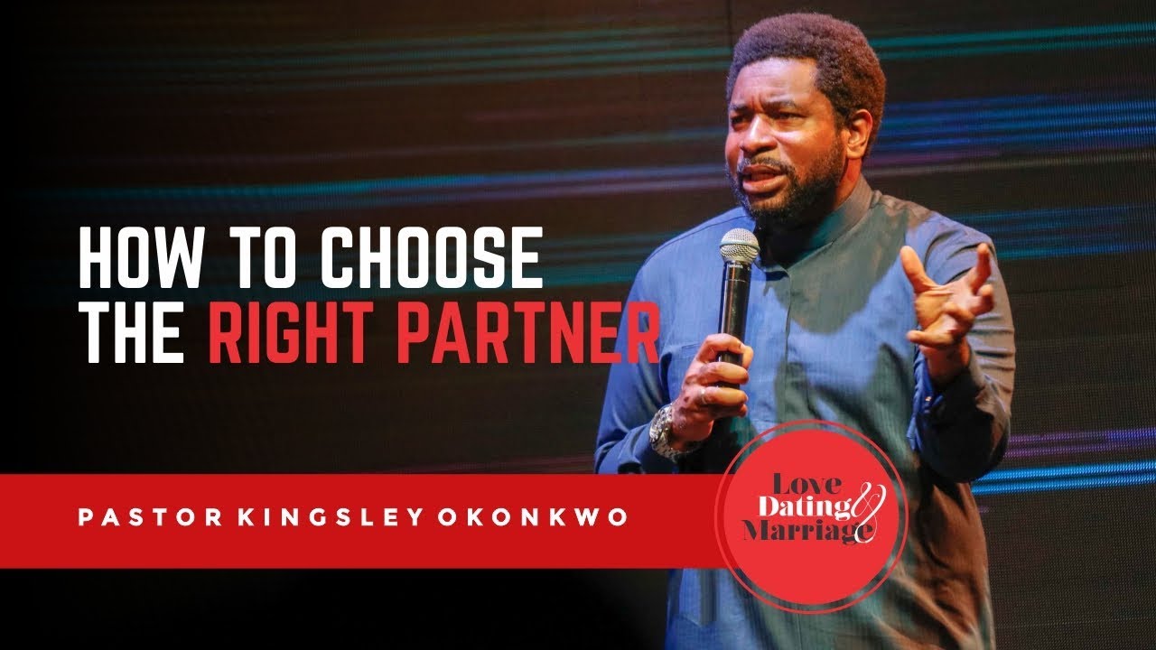 HOW TO CHOOSE THE RIGHT PARTNER Part 2 Pastor Kingsley Okonkwo YouTube