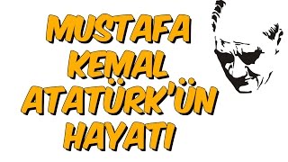 Mustafa Kemal Atatürkün Hayati