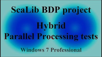 ScaLib BDP project - Hybrid Parallel Processing tests - Windows 7 Professional ( VTR-348 )