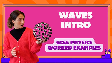 Waves Introduction - WORKED EXAMPLES - GCSE Physics