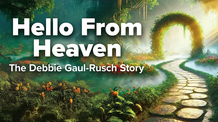 Hello From Heaven: The Debbie Gaul-Rusch Story