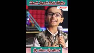 Thodi Jagah Dede Mujhe||By Aum Agraharishortsyoutube ytshorts trending viral song aumagrahari