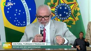 NOVA LEIS QUE BENEFICIAM A CULTURA, TURISMO E TRABALHO SÃO SANCIONADAS PELOS PRESIDENTE LULA