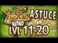 ASTUCE DOFUS RETRO DU LVL 11 A 20 !