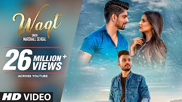 Waqt Song | Marshall Sehgal Ft. Himanshi Khurrana, Rony Singh | Punjabi Songs 2018