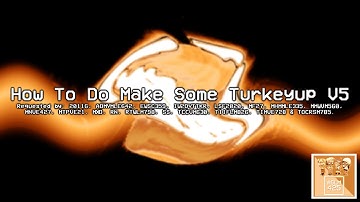 {REQUESTED} How To Do Make Some Turkeyup V5