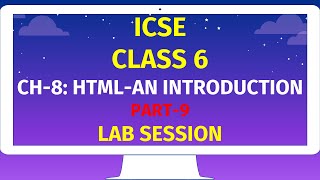 ICSE CLASS 6 | CH-8: HTML-AN INTRODUCTION | Part-9 | LAB SESSION