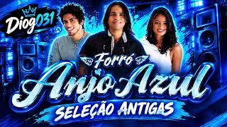 FORRÓ ANJO AZUL - SELEÇÃO ANTIGAS (Diog031)
