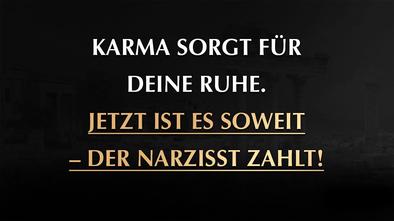 Karma sorgt für deine Ruhe. Jetzt ist es soweit – der Narzisst zahlt! | Narzissmus