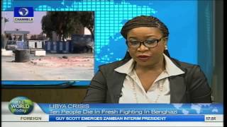 World Today: 10 Die In Fresh Libya Crisis In Benghazi