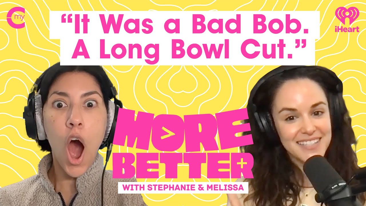 “It Was a Bad Bob. A Long Bowl Cut” | Haircuts | More Better with Stephanie & Melissa