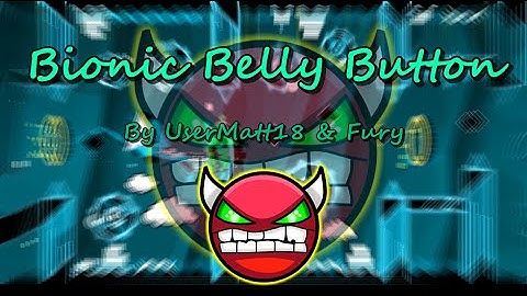 Bionic Belly Button (Hard Demon) by UserMatt18 & Fury [Geometry Dash]