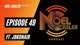 Noel Casler Podcast - Episode 49