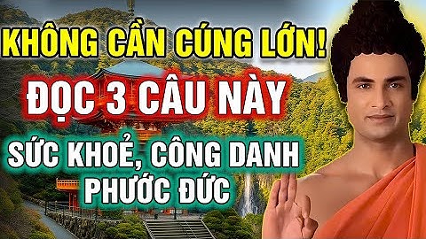MÙNG 1 THÁNG 8 KHÔNG CẦN CÚNG LỚN: ĐỌC 3 CÂU HỒI HƯỚNG GIÚP SỨC KHOẺ THĂNG TIẾN, PHÚC ĐỨC VÔ LƯỢNG