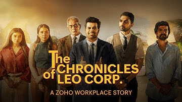 The Chronicles of Leo Corp — A Zoho Workplace Film