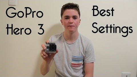 GoPro Hero 3 Best Settings : GoPro Tutorial