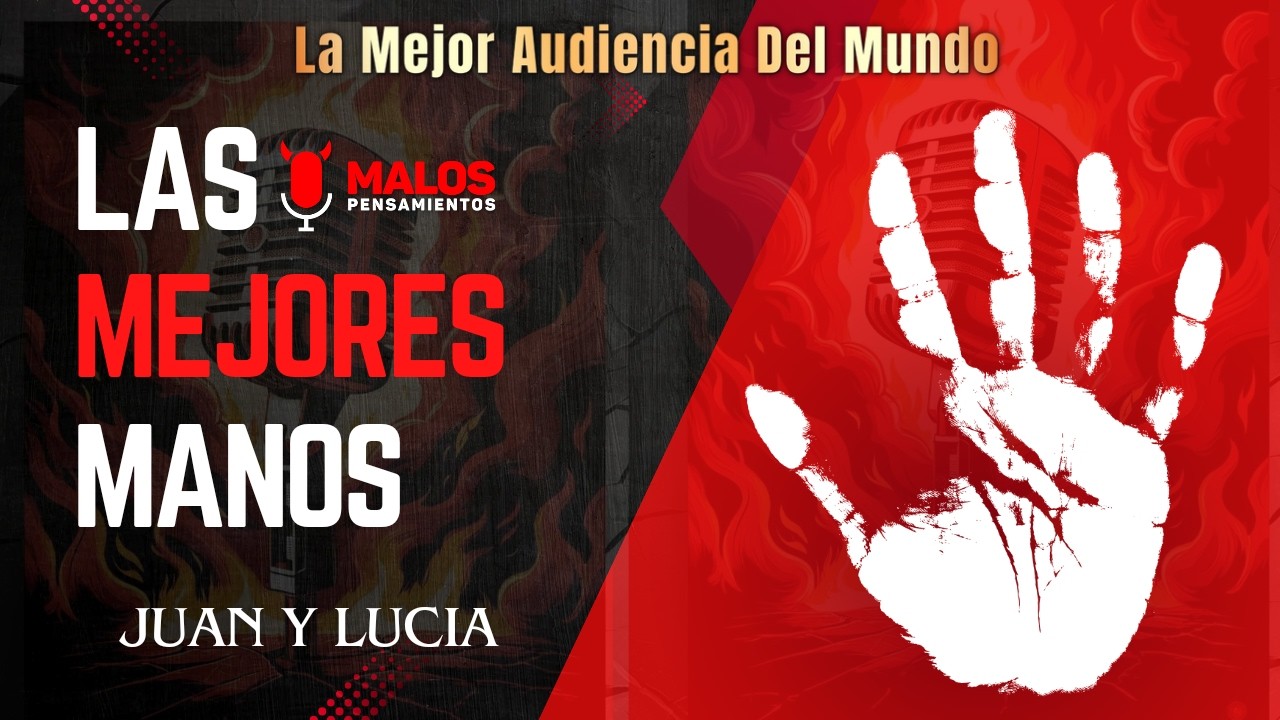 Las Mejores Manos De Malos Pensamientos Juan Y Lucía