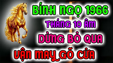 Bính Ngọ 1966 ĐỪNG BỎ QUA Dấu Hiệu Này Trong Tháng 10 Âm 2025 - Vận May Đang Gõ Cửa!