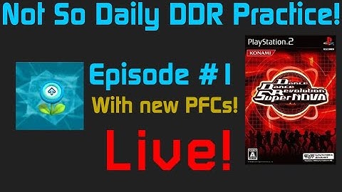 Not So Daily DDR Practice! (Episode #1, 5-19-2022, SN JP CS)