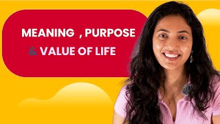 UNDERSTANDING MEANING , PURPOSE AND VALUE OF LIFE Understanding Meaning Purpose Value