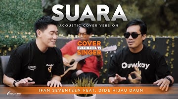 DIDE HIJAU DAUN Ft IFAN SEVENTEEN - SUARA | Cover with the Singer #25 (Acoustic version)