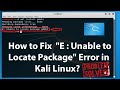 How to Fix "E: Unable to Locate Package" Error In Kali Linux | Repository Issue.