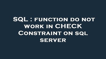 SQL : function do not work in CHECK Constraint on sql server