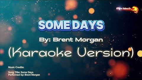 Thumbnail of Some Days by Brent Morgan (Karaoke Version)