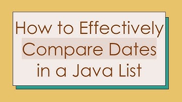 How to Effectively Compare Dates in a Java List